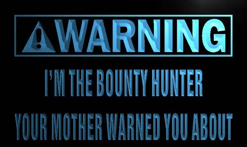Warning I'm the bounty Hunter Neon Light Sign